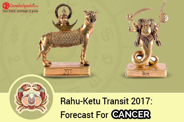 Effects Of Rahu Ketu Transit 2017 For Cancer Moon Sign - GaneshaSpeaks