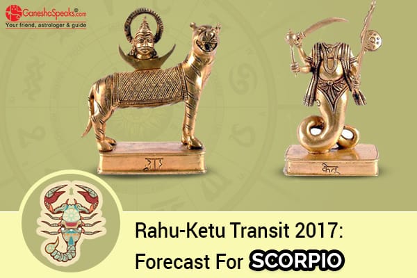 Effects Of Rahu Ketu Transit 2017 For Scorpio Moon Sign - GaneshaSpeaks