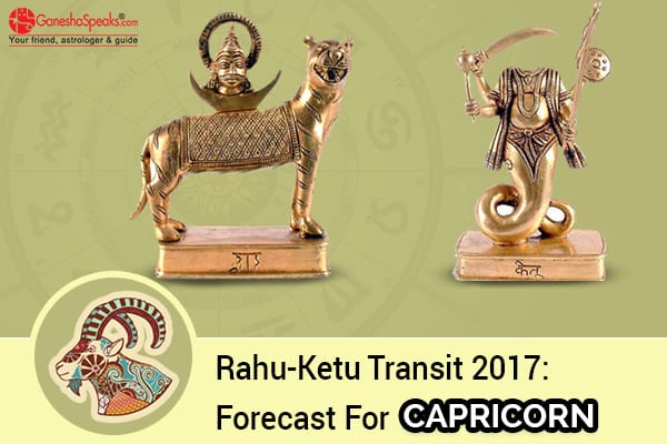 Effects Of Rahu Ketu Transit 2017 For Capricorn Moon Sign - GaneshaSpeaks