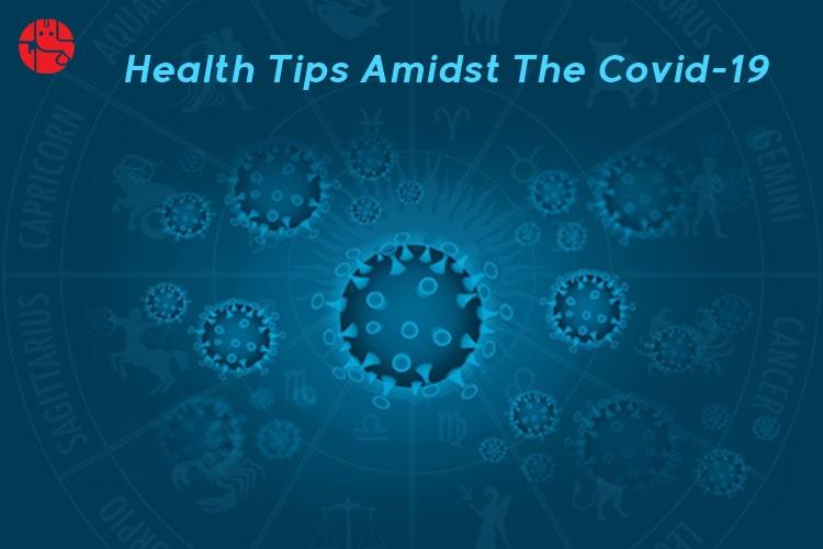 Health Tips Amidst The Covid-19 Pandemic Based On Zodiac Sign! - GaneshaSpeaks