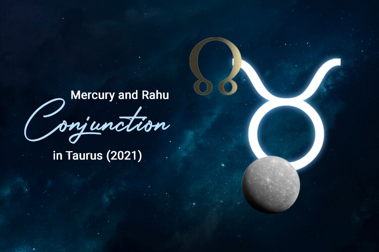 Mercury Rahu Conjunction in Taurus