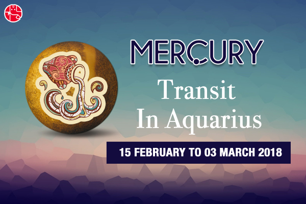 Will This Mercury Transit In Aquarius Make Your Life Easier? - GaneshaSpeaks