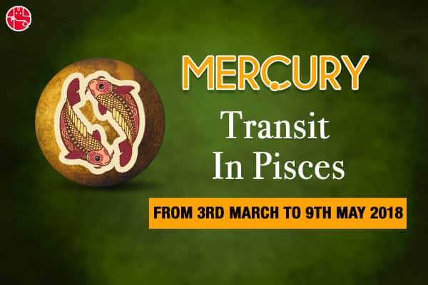 Mercury Transit In Pisces: Know Its Effects On Your Life - GaneshaSpeaks