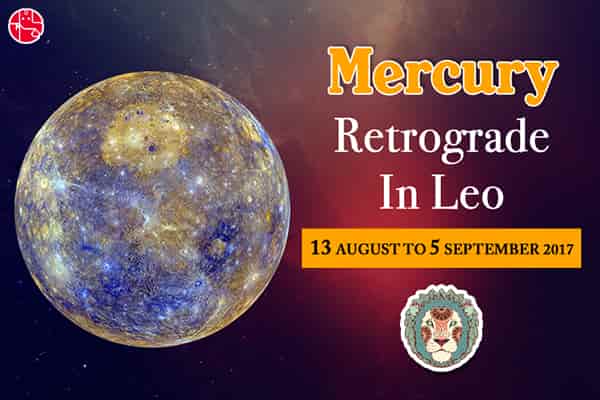 Mercury Retrograde In Leo 2017: Will The Luck Be In Your Favour? - GaneshaSpeaks
