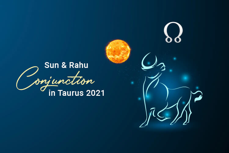 Sun Rahu Conjunction in Taurus