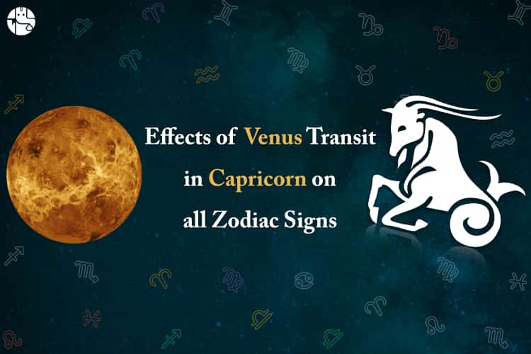 Venus Transit in Capricorn, effect of Venus Transit in Capricorn